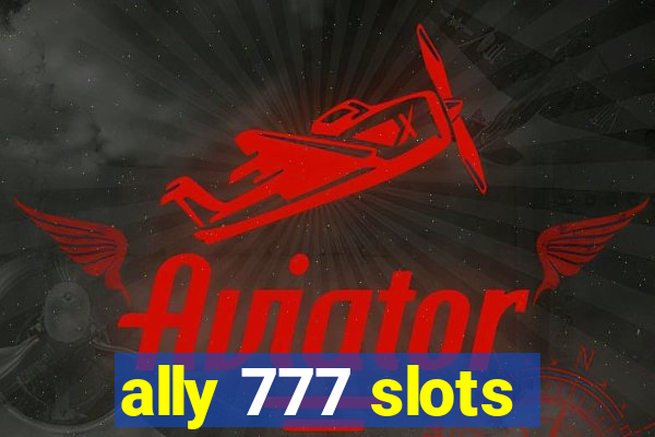 ally 777 slots